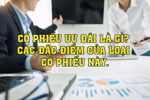 Cổ phiếu ưu đãi là gì
