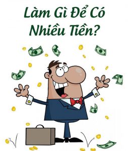 Làm gì để có nhiều tiền